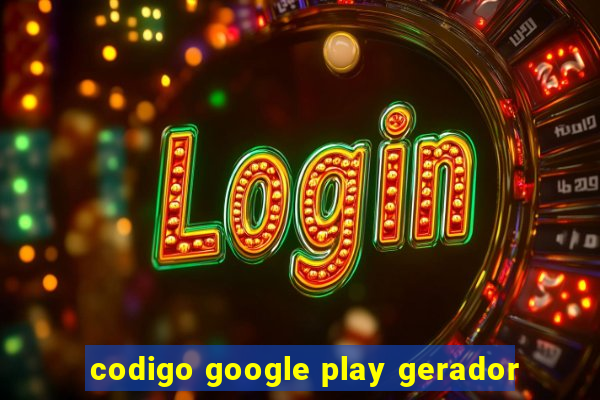codigo google play gerador